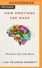 How Emotions Are Made The Secret Life of the Brain