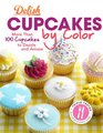 Delish Cupcakes by Color More Than 100 Cupcakes to Dazzle and Amaze