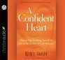 A Confident Heart How to Stop Doubting Yourself and Live in the Security of Gods Promises