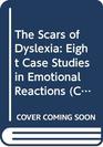 The Scars of Dyslexia Eight Case Studies in Emotional Reactions