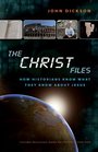 The Christ Files Participant's Guide with DVD How Historians Know What They Know about Jesus