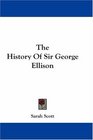 The History Of Sir George Ellison