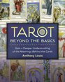 Tarot Beyond the Basics Gain a Deeper Understanding of the Meanings Behind the Cards