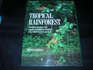 The Tropical Rainforest A World Survey of Our Most Valuable Endangered Habitat  With a Blueprint for Its Survival