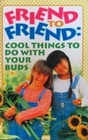 Friend to Friend: Cool Things to Do With Your Buds