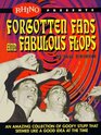 Forgotten Fads and Fabulous Flops: An Amazing Collection of Goofy Stuff That Seemed Like a Good Idea at the Time