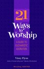 21 Ways to Worship A Guide to Eucharistic Adoration