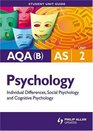 Social Psychology Cognitive Psychology  Individual Differences Aqa  As Psychology Student Guide Unit 2