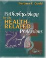 Pathophysiology for the HealthRelated Professions