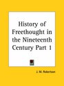 History of Freethought in the Nineteenth Century Part 1