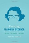 Creating Flannery O'Connor Her Critics Her Publishers Her Readers