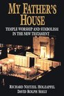 My Father's House Temple Worship and Symbolism in the New Testament