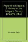 Protecting Niagara A History of the Niagara County Sheriff's Office
