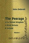 The Peerage of the United Kingdom of Great Britain & Ireland: Volume 1. England