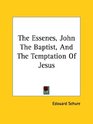 The Essenes John the Baptist and the Temptation of Jesus