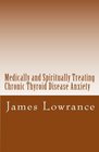 Medically and Spiritually Treating Chronic Thyroid Disease Anxiety Treatment Experiences and Informed Medical Advice from a Christian Perspective