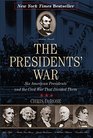 The Presidents' War Six American Presidents and the Civil War That Divided Them