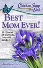 Chicken Soup for the Soul Best Mom Ever 101 Stories of Gratitude Love and Wisdom