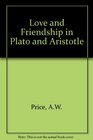 Love  Friendship in Plato  Aristotle