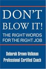 Don't Blow It The Right Words For The Right Job
