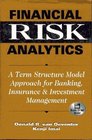 Financial Risk Analytics  A Term Structure Model Approach for Banking Insurance  Investment Management