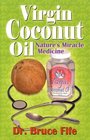 Virgin Coconut Oil Nature's Miracle Medicine