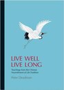 Live Well Live Long Teachings from the Chinese Nourishment of Life Tradition and Modern Research