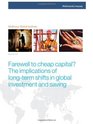 Farewell to cheap capital Implications of longterm shifts in global investment and saving