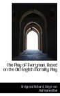 The Play of Everyman Based on the Old English Morality Play