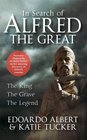 In Search of Alfred the Great The King The Grave The Legend
