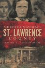 Murder and Mayhem in St Lawrence County