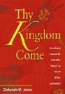 Thy Kingdom Come An Advent Course for Catholics Based on Year B of the Lectionary