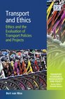 Transport and Ethics Ethics and the Evaluation of Transport Policies and Projects Transport Economics Management and Policy series