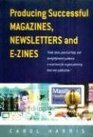 Producing Successful Magazines Newsletters and EZines