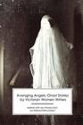 Avenging Angels Ghost Stories by Victorian Women Writers
