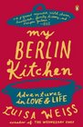 My Berlin Kitchen A Love Story