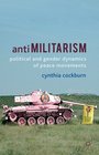 Antimilitarism Political and Gender Dynamics of Peace Movements
