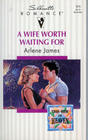 A Wife Worth Waiting For (This Side of Heaven) (Silhouette Romance, No 974)