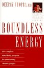 Boundless Energy : The Complete Mind/Body Program for Overcoming Chronic Fatigue (Perfect Health Library)