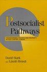 Postsocialist Pathways  Transforming Politics and Property in East Central Europe