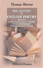 The History of English Poetry from the Close of the Eleventh Century to the Commencement of the Eighteenth Century Including the Notes of Ritson Ashby Douce and Park Volume 2
