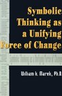 Symbolic Thinking As a Unifying Force of Change