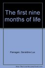 The first nine months of life