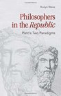 Philosophers in the Republic Plato's Two Paradigms
