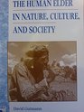 The Human Elder In Nature Culture And Society