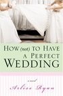 How  to Have a Perfect Wedding