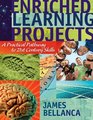 Enriched Learning Projects A Practical Pathway to 21st Century Skills