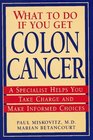 What To Do If You Get Colon Cancer  A Specialist Helps You Take Charge and Make Informed Choices