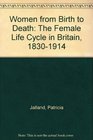 Women from Birth to Death The Female Life Cycle in Britain 18301914