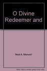 O Divine Redeemer and Notwithstanding My Weakness and a More Determined Discipleship